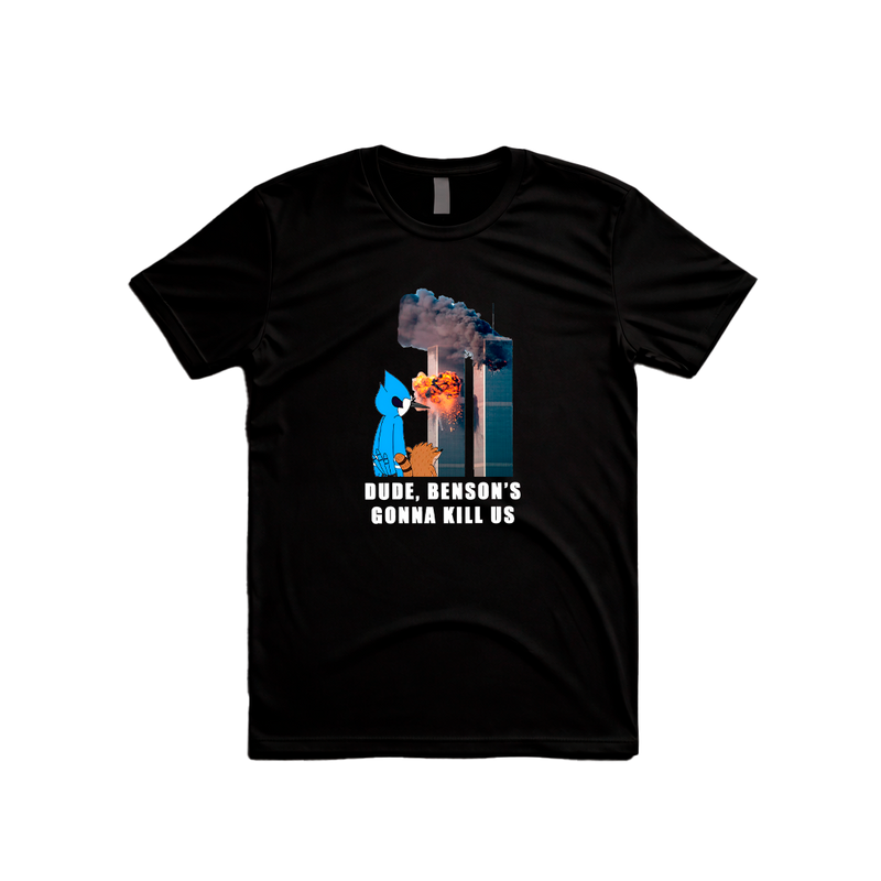 Dude, Benson's Gonna Kill Us