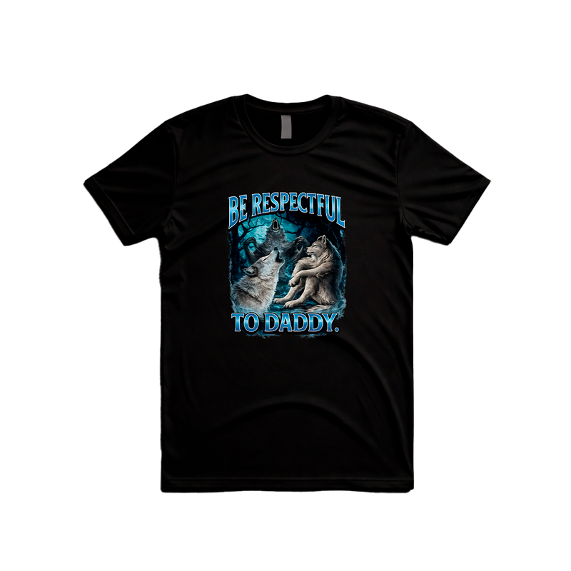 Be Respectful To Daddy