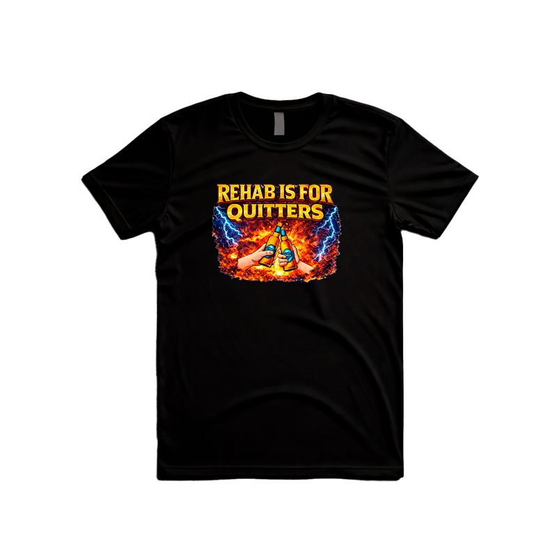 Rehab Is For Quitters