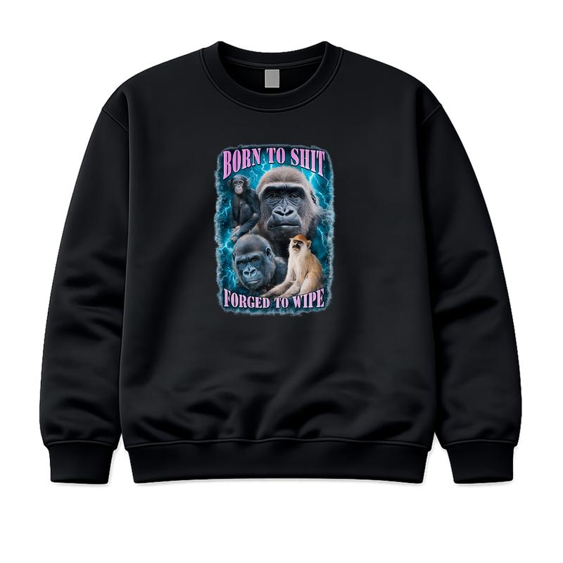 Born to Shit - Forced to Wipe