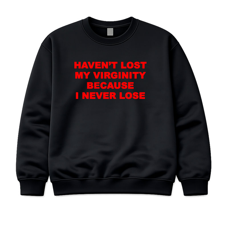 Haven't Lost My Virginity Because I Never Lose