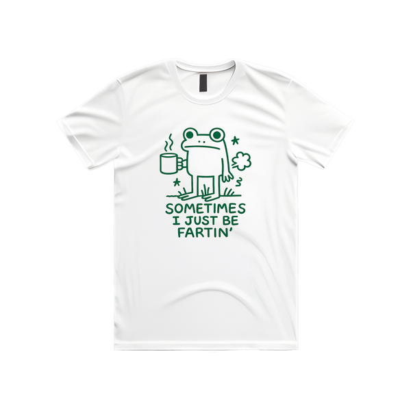 Sometimes I Just Be Fartin'