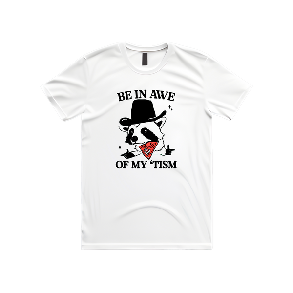 Be In Awe Of My 'Tism