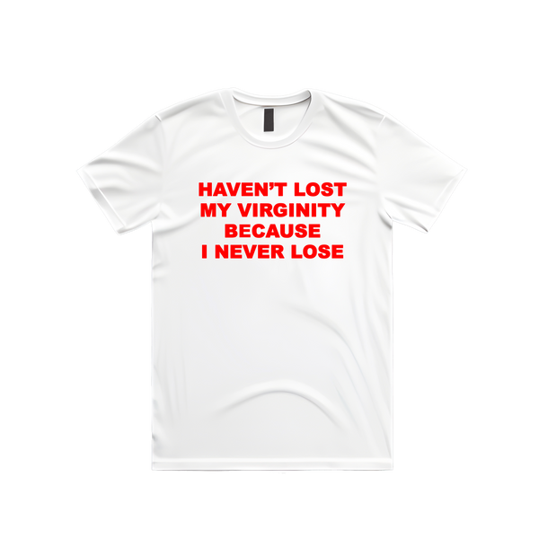Haven't Lost My Virginity Because I Never Lose