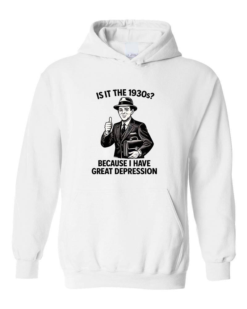 Is It The 1930s? Because I Have Great Depression