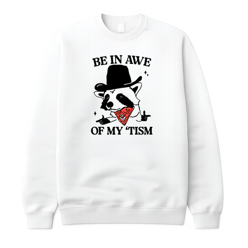 Be In Awe Of My 'Tism