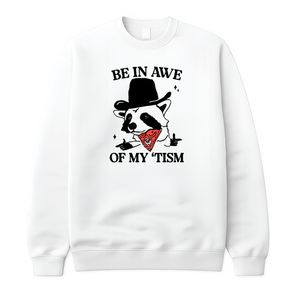 Be In Awe Of My 'Tism