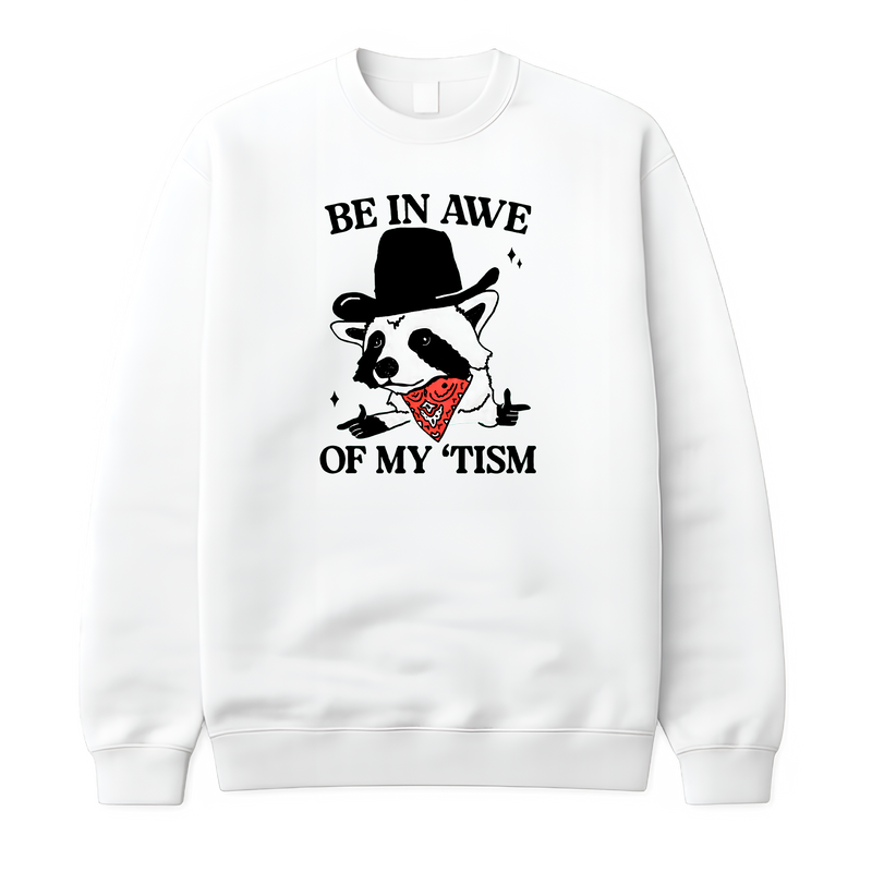 Be In Awe Of My 'Tism