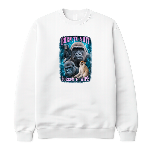 Born to Shit - Forced to Wipe