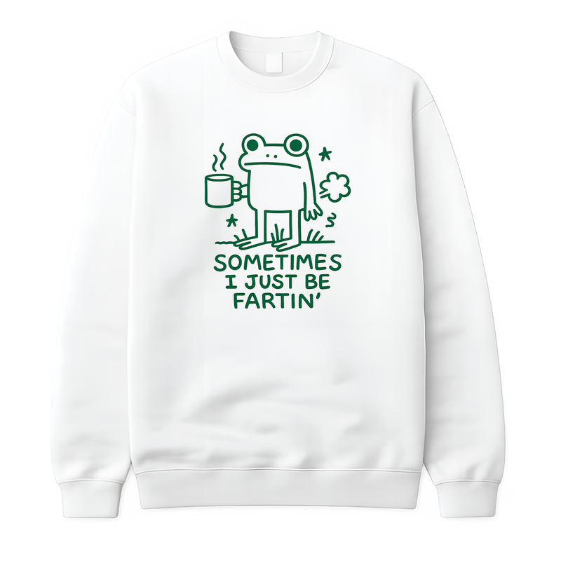 Sometimes I Just Be Fartin'