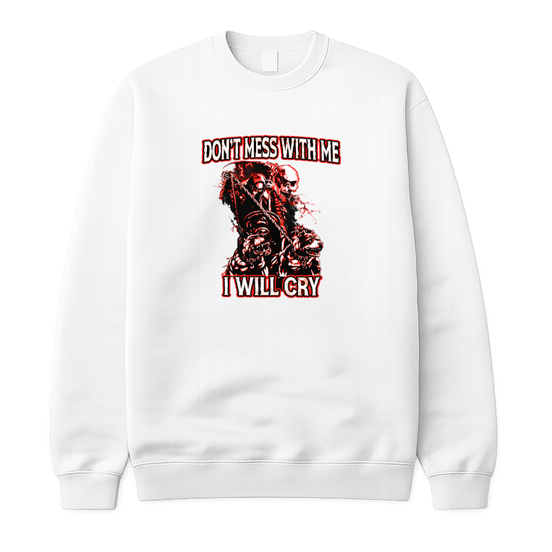 Don't Mess With Me - I Will Cry