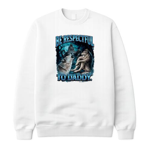 Be Respectful To Daddy