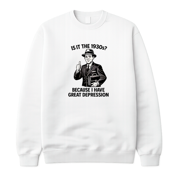 Is It The 1930s? Because I Have Great Depression