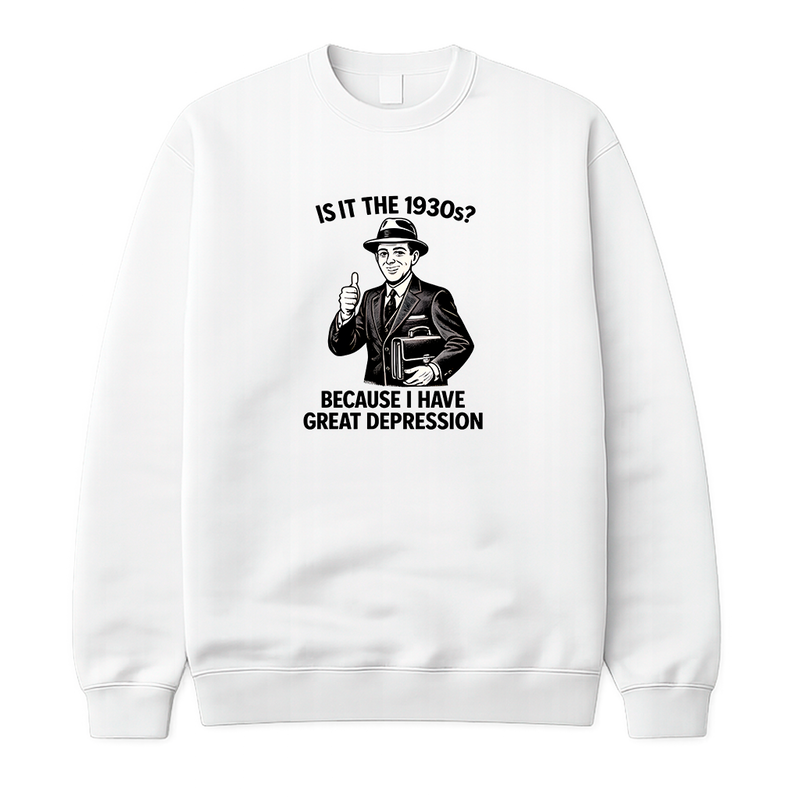 Is It The 1930s? Because I Have Great Depression